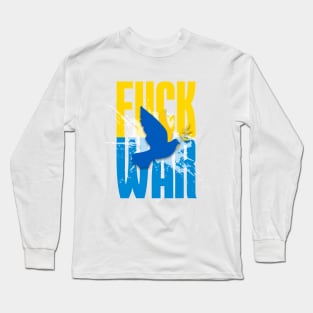 F*!*k War! Stop the Ukraine War! Long Sleeve T-Shirt